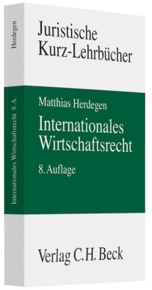 Internationales Wirtschaftsrecht - Matthias Herdegen