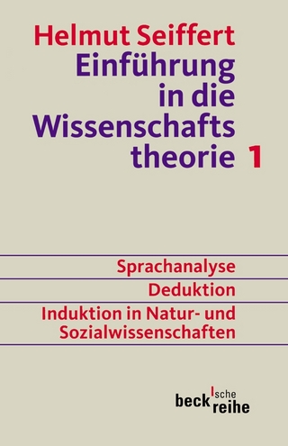 Beck'sche Reihe / Einführung in die Wissenschaftstheorie Bd. 1: Sprachanalyse, Deduktion, Induktion in Natur- und Sozialwissenschaften