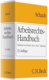 Arbeitsrechts-Handbuch - G&uuml;nter Schaub, Ulrich Koch, R&uuml;diger Linck, Hinrich Vogelsang