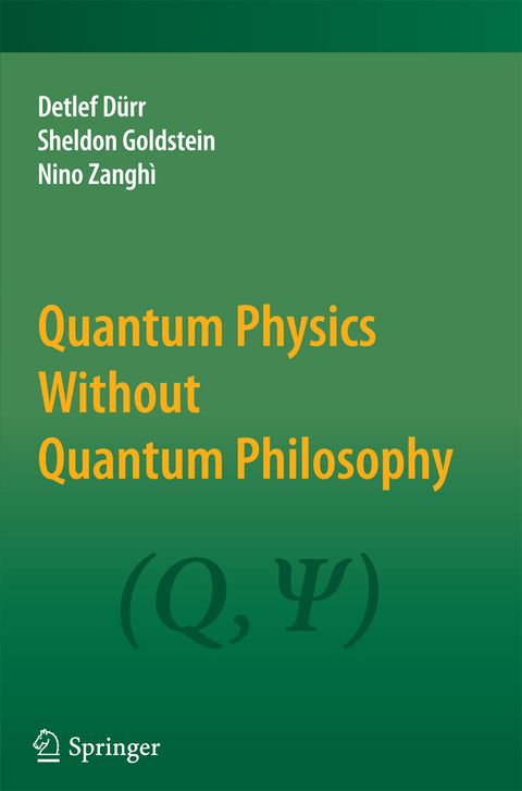 Quantum Physics Without Quantum Philosophy - Detlef D&uuml;rr, Sheldon Goldstein, Nino Zangh&igrave;