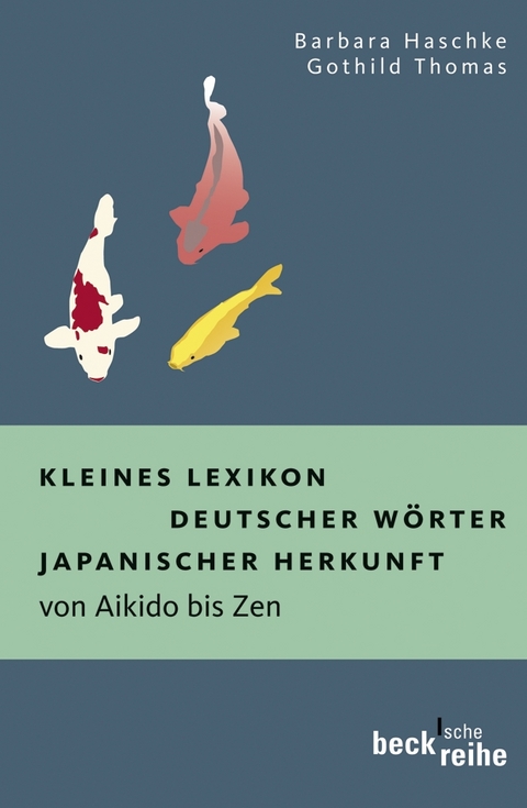 Kleines Lexikon deutscher W&ouml;rter japanischer Herkunft - Barbara Haschke, Gothild Thomas