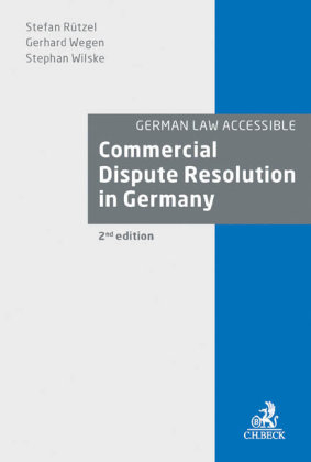 Commercial Dispute Resolution in Germany - Stefan R&uuml;tzel, Gerhard Wegen, Stephan Wilske