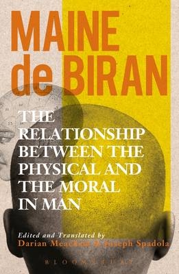 The Relationship between the Physical and the Moral in Man -  Maine de Biran
