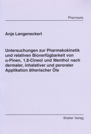 Untersuchungen zur Pharmakokinetik und relativen Bioverfügbarkeit von alpha-Pinen, 1,8-Cineol und Menthol nach dermaler, inhalativer und peroraler Applikation ätherischer Öle