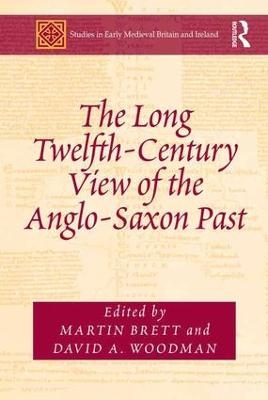 The Long Twelfth-Century View of the Anglo-Saxon Past - 