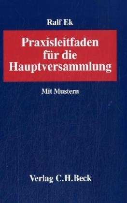 Praxisleitfaden f&uuml;r die Hauptversammlung - Ralf Ek