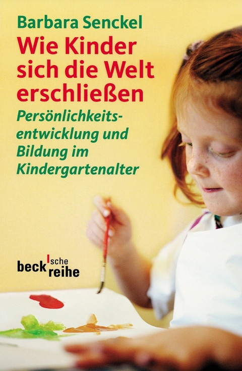 Beck'sche Reihe / Wie Kinder sich die Welt erschlie&szlig;en - Barbara Senckel