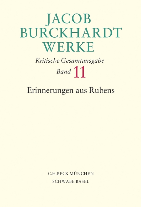 Jacob Burckhardt Werke Bd. 11: Erinnerungen aus Rubens - Jacob Burckhardt
