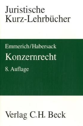 Konzernrecht - Volker Emmerich, Mathias Habersack, J&uuml;rgen Sonnenschein