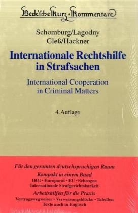 Internationale Rechtshilfe in Strafsachen - Wolfgang Schomburg, Otto Lagodny, Sabine Gle&szlig;, Thomas Hackner