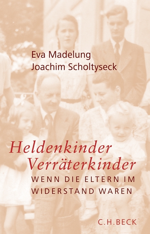 Heldenkinder, Verr&auml;terkinder - Eva Madelung, Joachim Scholtyseck