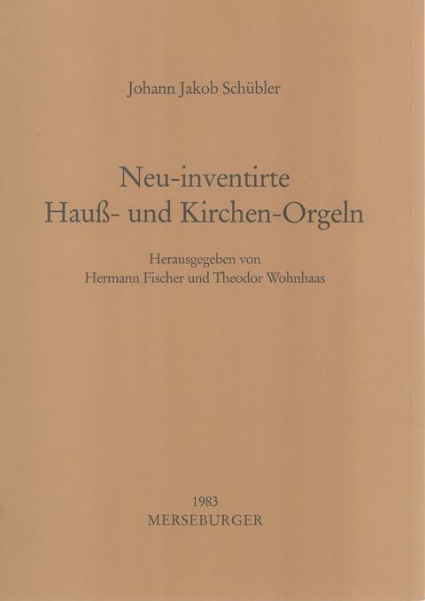Neu-inventirte Haus- und Kirchen-Orgeln - Johann J Sch&uuml;bler