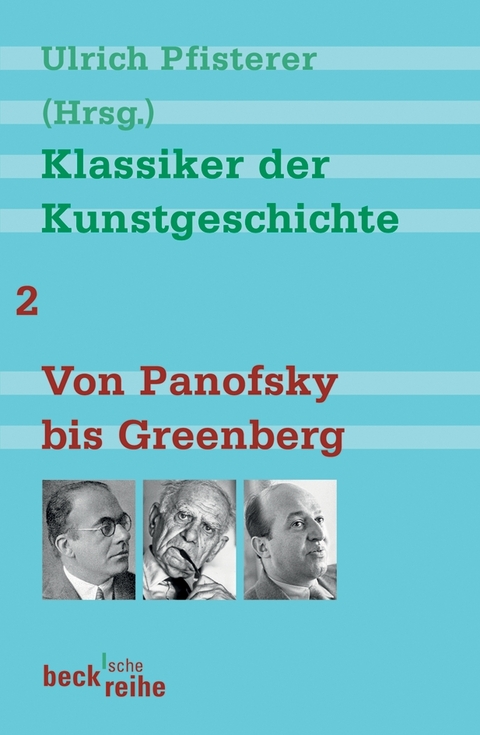 Beck'sche Reihe / Klassiker der Kunstgeschichte Band 2: Von Panofsky bis Greenberg - 