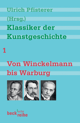 Beck'sche Reihe / Klassiker der Kunstgeschichte Band 1: Von Winckelmann bis Warburg