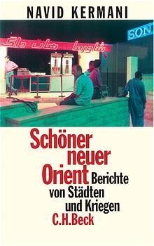 Sch&ouml;ner neuer Orient - Navid Kermani