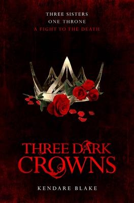 Three Dark Crowns -  Kendare Blake