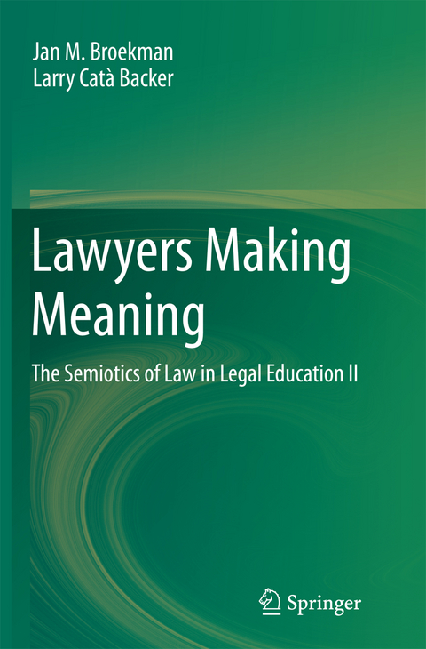 Lawyers Making Meaning - Jan M. Broekman, Larry Cat&agrave; Backer