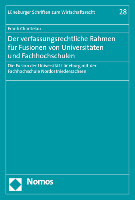 Der verfassungsrechtliche Rahmen f&uuml;r Fusionen von Universit&auml;ten und Fachhochschulen - Frank Chantelau
