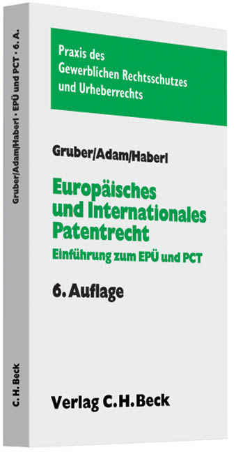 Europ&auml;isches und internationales Patentrecht - Stephan Gruber, Thomas Adam, Andreas Haberl, Matthias Brandi-Dohrn, Ian Muir
