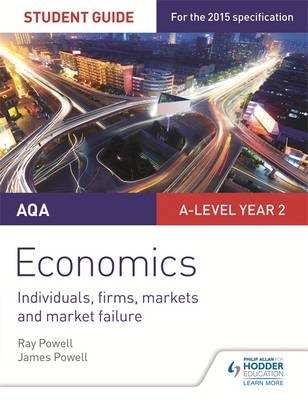 AQA A-level Economics Student Guide 3: Individuals, firms, markets and market failure -  James Powell,  Ray Powell