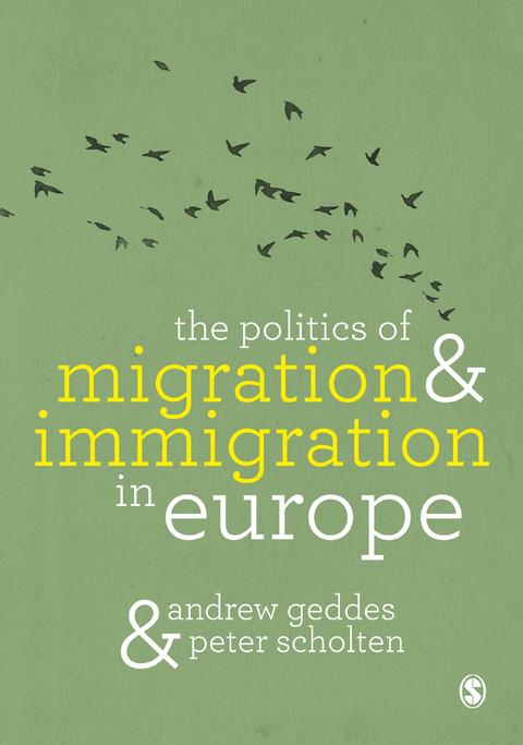 The Politics of Migration and Immigration in Europe - Andrew Geddes, Peter Scholten
