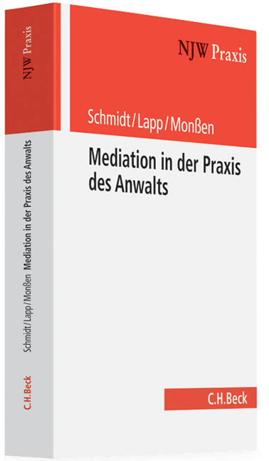 Mediation in der Praxis des Anwalts - Frank H. Schmidt, Thomas Lapp, Hans-Georg Mon&szlig;en