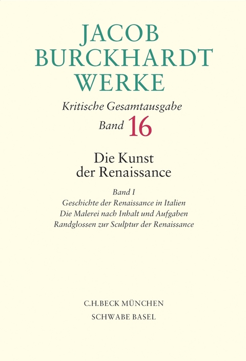 Jacob Burckhardt Werke Bd. 16: Die Kunst der Renaissance I - Jacob Burckhardt
