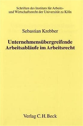 Unternehmens&uuml;bergreifende Arbeitsabl&auml;ufe im Arbeitsrecht - Sebatian Krebber