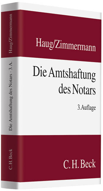 Die Amtshaftung des Notars - Karl H. Haug, Stefan Zimmermann, Christian Zimmermann