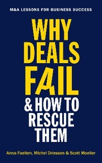Why Deals Fail and How to Rescue Them - Anna Faelten, Michel Driessen, Scott Moeller