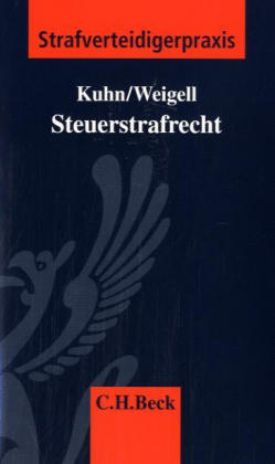 Steuerstrafrecht - Thomas Kuhn, J&ouml;rg Weigell