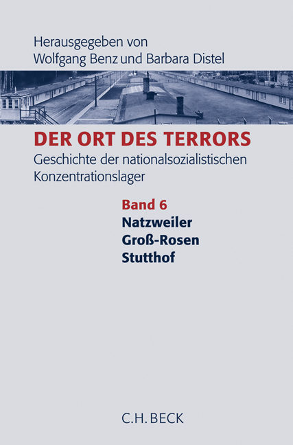 Der Ort des Terrors. Geschichte der nationalsozialistischen Konzentrationslager Bd. 6: Natzweiler, Gro&szlig;-Rosen, Stutthof - 