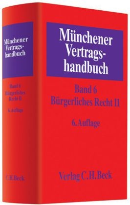 M&uuml;nchener Vertragshandbuch  Bd. 6: B&uuml;rgerliches Recht II - 