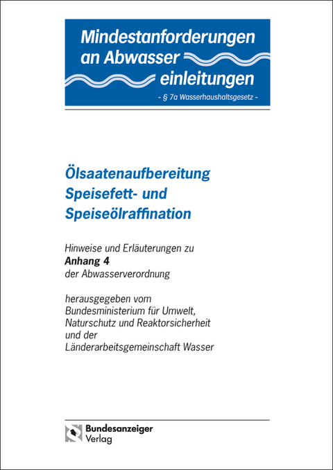 Mindestanforderungen an das Einleiten von Abwasser in Gewässer Anhang 4 "Ölsaatenaufbereitung, Speisefett- und Speiseölraffination"