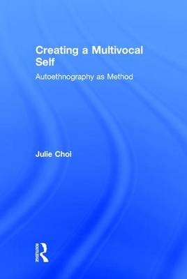 Creating a Multivocal Self -  Julie Choi