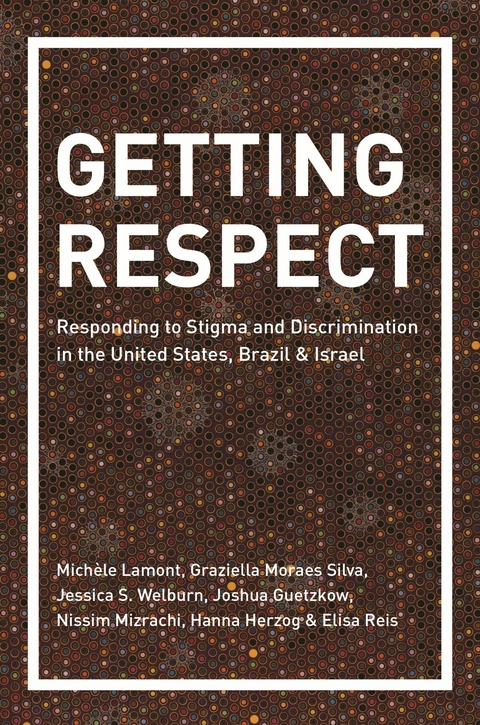 Getting Respect - Michèle Lamont, Graziella Moraes Silva, Jessica S. Welburn, Joshua Guetzkow, Nissim Mizrachi, Hanna Herzog, Elisa Reis