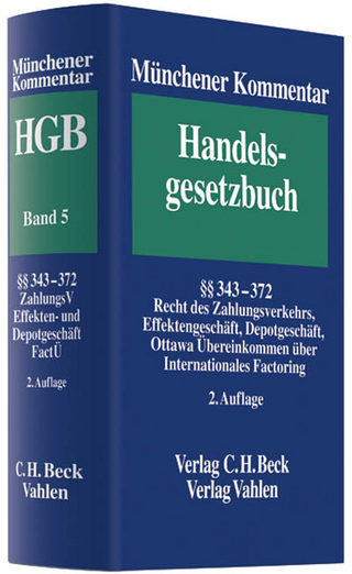 Münchener Kommentar zum Handelsgesetzbuch. Gesamtwerk. In 7 Bänden und einem Ergänzungsband / Münchener Kommentar zum Handelsgesetzbuch  Bd. 5: Viertes Buch. Handelsgeschäfte. Erster Abschnitt. Allgemeine Vorschriften §§ 343-372, Recht des Zahlungsverkehrs, Effektengeschäft, Depotgeschäft, Ottawa Übereinkommen über Internationales Factoring