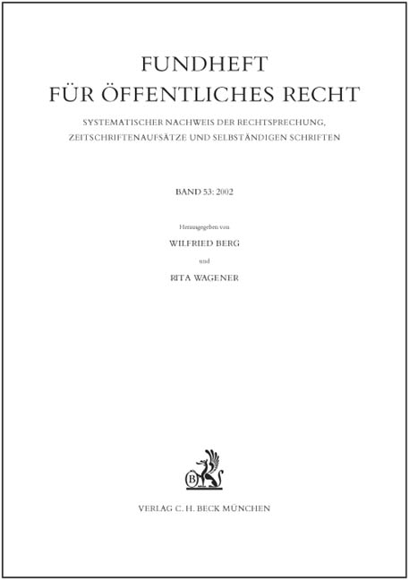 Fundheft f&uuml;r &Ouml;ffentliches Recht. Systematischer Nachweis der Rechtsprechung, Zeitschriftenaufs&auml;tze und selbst&auml;ndigen Schriften. V&ouml;lkerrecht und Recht der Europ&auml;ischen Gemeinschaften, Staatsrecht, Haushalts- und Abgabenrecht, Recht des &ouml;ffentlichen Dienstes, Recht der Religionsgemeinschaften, Allgemeines Verwaltungsrecht, Verwaltungsgerichtsbarkeit, Besonderes Verwaltungsrecht / Fundheft f&uuml;r &Ouml;ffentliches Recht  2002 - 