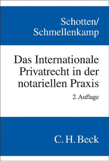 Das Internationale Privatrecht in der notariellen Praxis - G&uuml;nther Schotten, Cornelia Schmellenkamp