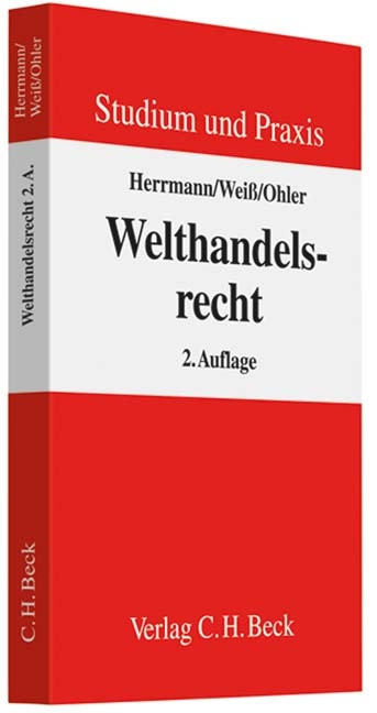 Welthandelsrecht - Christoph Herrmann, Wolfgang Wei&szlig;, Christoph Ohler