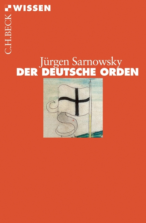 Der Deutsche Orden - J&uuml;rgen Sarnowsky