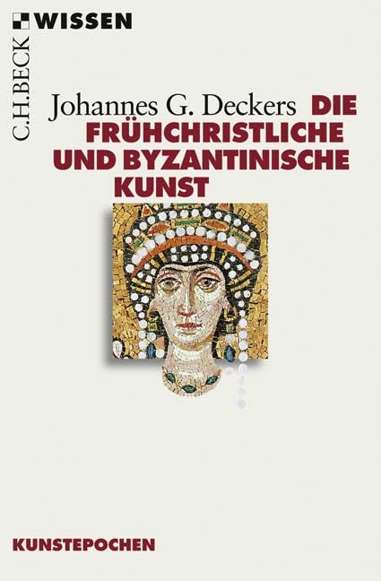 Die fr&uuml;hchristliche und byzantinische Kunst - Johannes G. Deckers