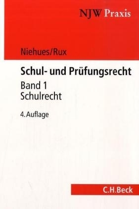 Schul- und Pr&uuml;fungsrecht Bd. 1: Schulrecht - Norbert Niehues, Johannes Rux