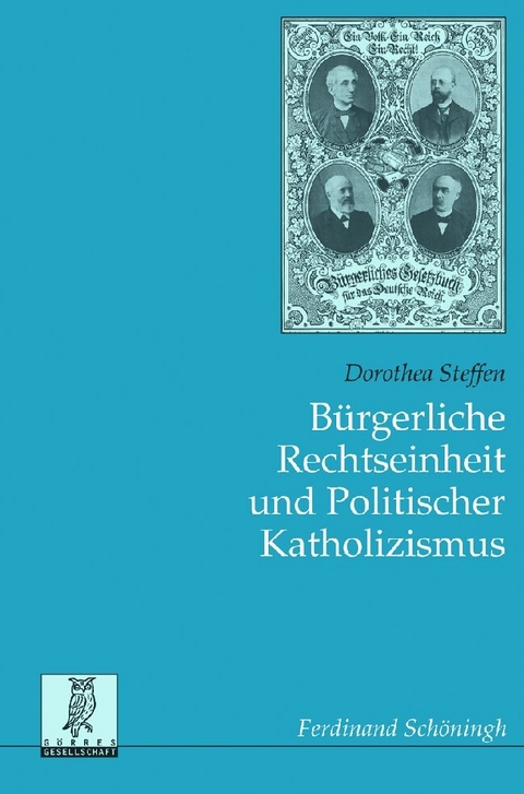 B&uuml;rgerliche Rechtseinheit und Politischer Katholizismus - Dorothea Steffen