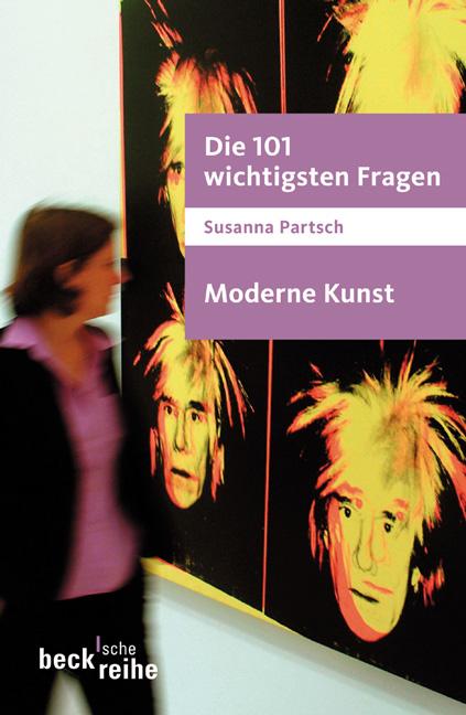 Die 101 wichtigsten Fragen - Moderne Kunst - Susanna Partsch