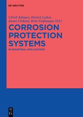 Corrosion Protection Systems - Ulrich K&auml;mper, Patrick Lydon, James Cleland, John Rumble