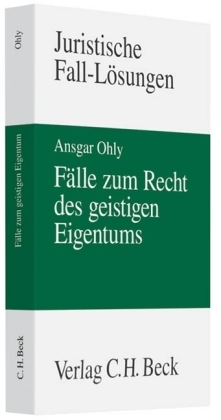 F&auml;lle zum Recht des geistigen Eigentums - Ansgar Ohly
