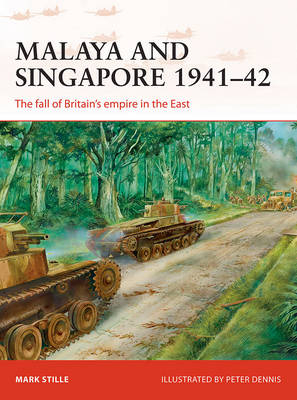 Malaya and Singapore 1941 42 -  Mark Stille