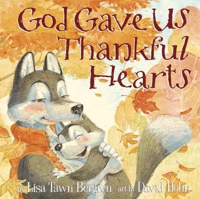 God Gave Us Thankful Hearts -  Lisa Tawn Bergren