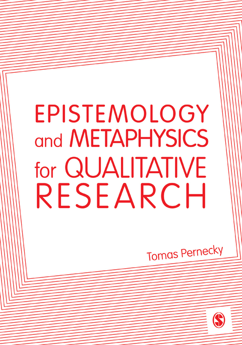 Epistemology and Metaphysics for Qualitative Research - Tomas Pernecky